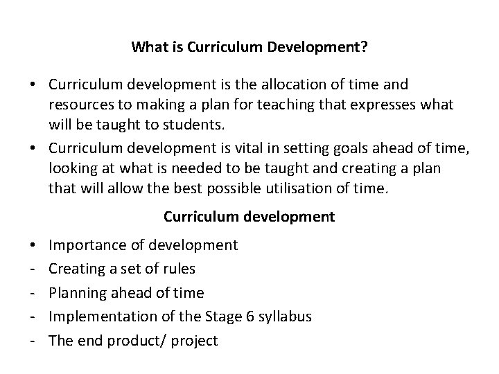 What is Curriculum Development? • Curriculum development is the allocation of time and resources