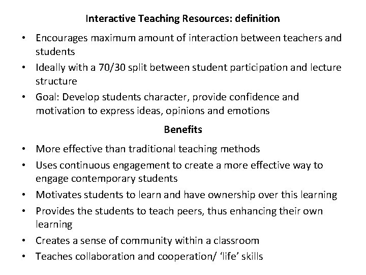 Interactive Teaching Resources: definition • Encourages maximum amount of interaction between teachers and students