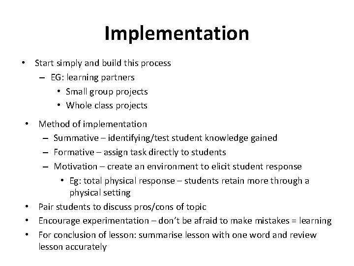 Implementation • Start simply and build this process – EG: learning partners • Small