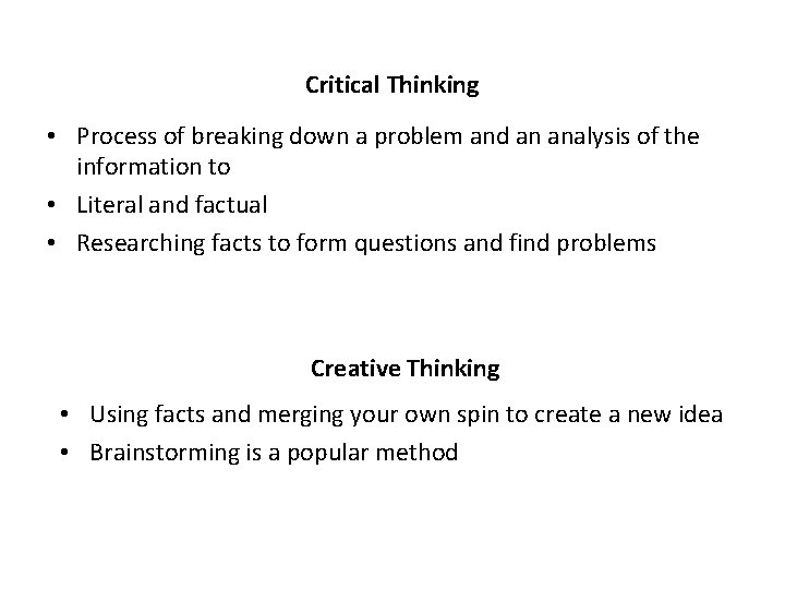 Critical Thinking • Process of breaking down a problem and an analysis of the