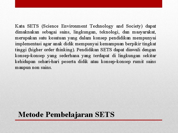 Kata SETS (Science Environment Technology and Society) dapat dimaknakan sebagai sains, lingkungan, teknologi, dan