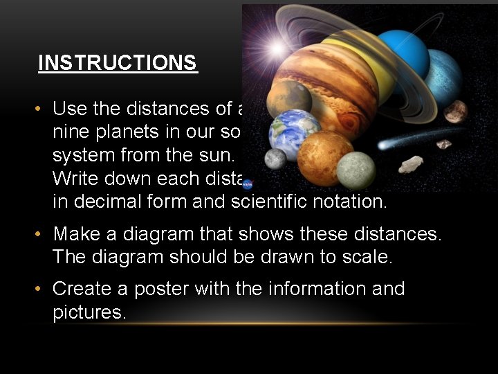 INSTRUCTIONS • Use the distances of all nine planets in our solar system from