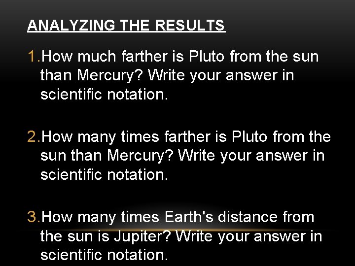 ANALYZING THE RESULTS 1. How much farther is Pluto from the sun than Mercury?