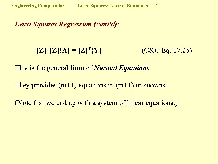 Engineering Computation Least Squares: Normal Equations 17 Least Squares Regression (cont'd): [Z]T[Z]{A} = [Z]T{Y}