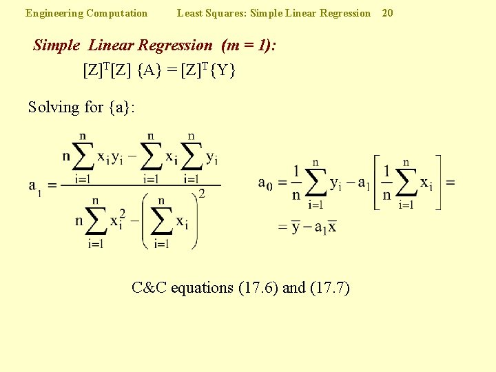 Engineering Computation Least Squares: Simple Linear Regression (m = 1): [Z]T[Z] {A} = [Z]T{Y}