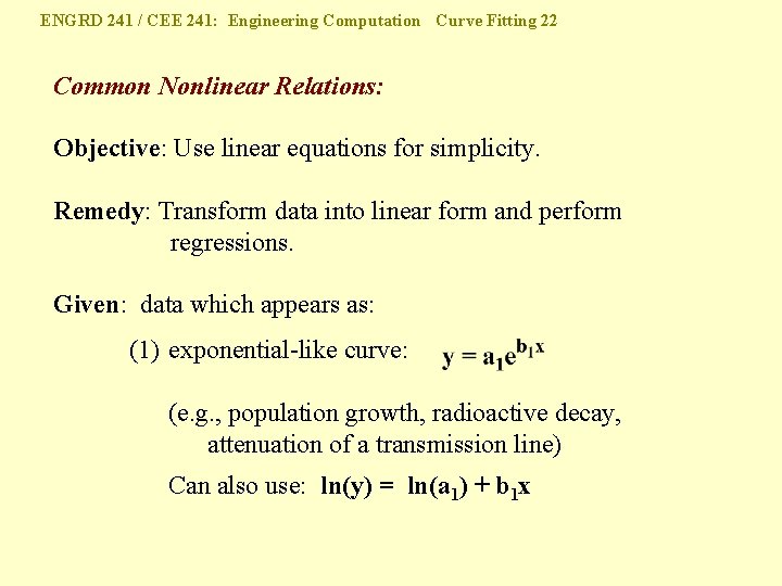 ENGRD 241 / CEE 241: Engineering Computation Curve Fitting 22 Common Nonlinear Relations: Objective: