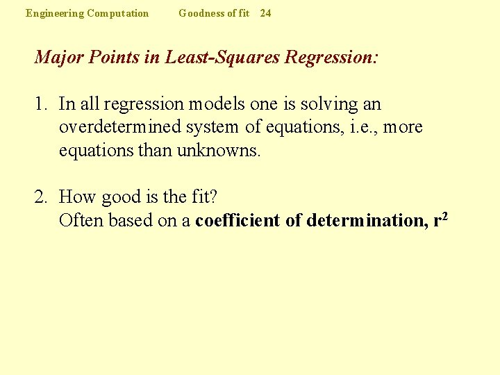 Engineering Computation Goodness of fit 24 Major Points in Least-Squares Regression: 1. In all