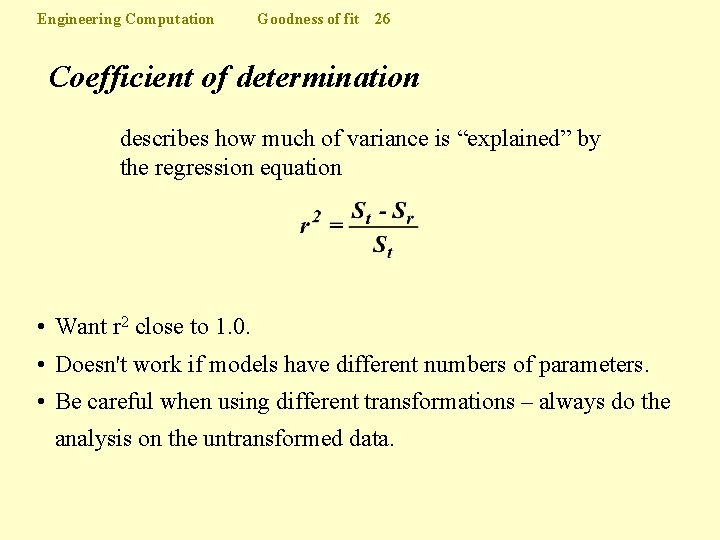 Engineering Computation Goodness of fit 26 Coefficient of determination describes how much of variance