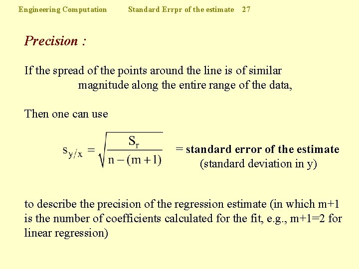 Engineering Computation Standard Errpr of the estimate 27 Precision : If the spread of