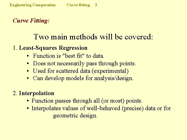 Engineering Computation Curve fitting 3 Curve Fitting: Two main methods will be covered: 1.