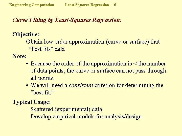 Engineering Computation Least Squares Regression 6 Curve Fitting by Least-Squares Regression: Objective: Obtain low