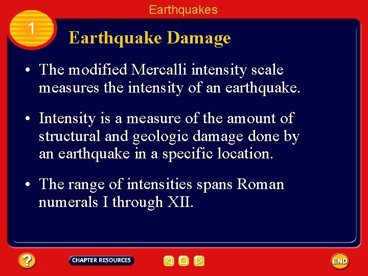 Earthquakes 1 Earthquake Damage • The modified Mercalli intensity scale measures the intensity of