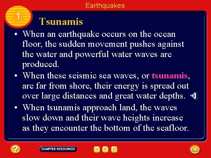 Earthquakes 1 Tsunamis • When an earthquake occurs on the ocean floor, the sudden