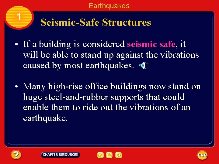 Earthquakes 1 Seismic-Safe Structures • If a building is considered seismic safe, it will