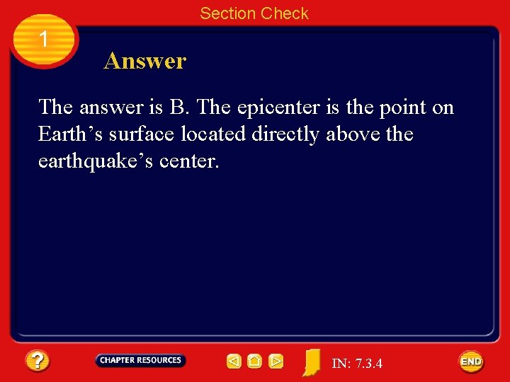 Section Check 1 Answer The answer is B. The epicenter is the point on