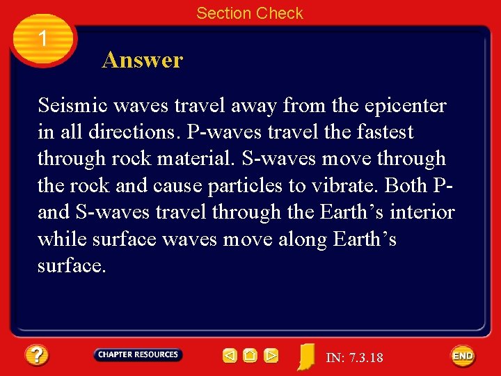 Section Check 1 Answer Seismic waves travel away from the epicenter in all directions.