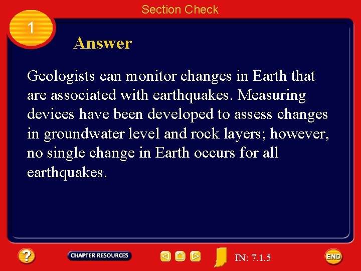 Section Check 1 Answer Geologists can monitor changes in Earth that are associated with