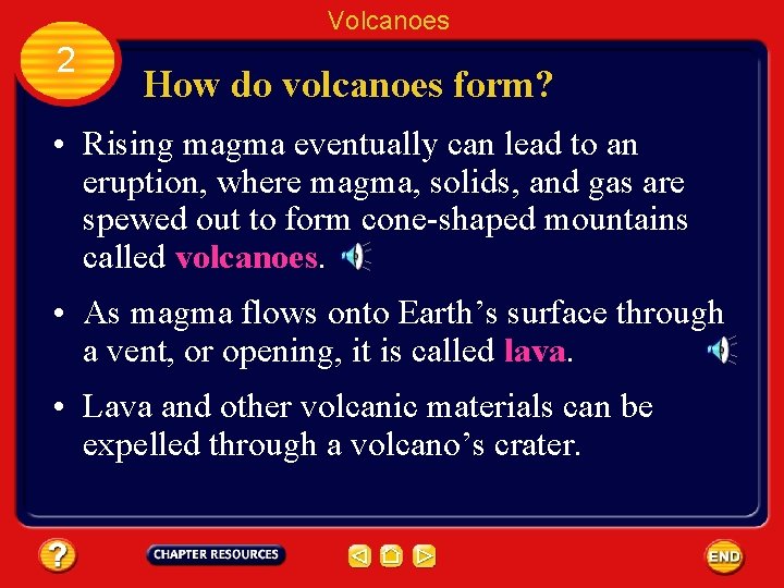 Volcanoes 2 How do volcanoes form? • Rising magma eventually can lead to an