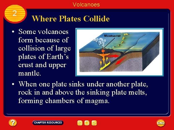 Volcanoes 2 Where Plates Collide • Some volcanoes form because of collision of large