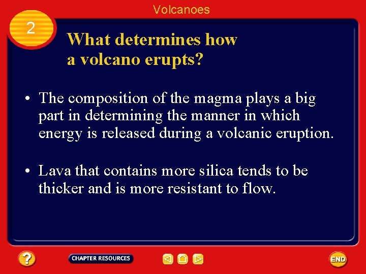 Volcanoes 2 What determines how a volcano erupts? • The composition of the magma