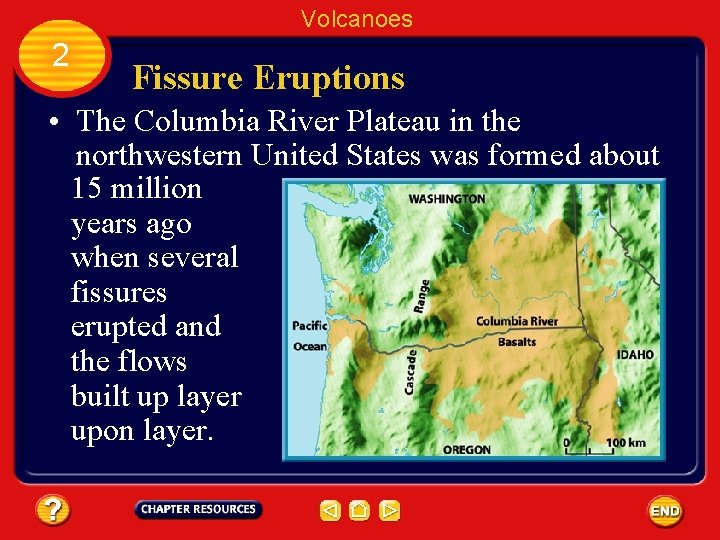 Volcanoes 2 Fissure Eruptions • The Columbia River Plateau in the northwestern United States