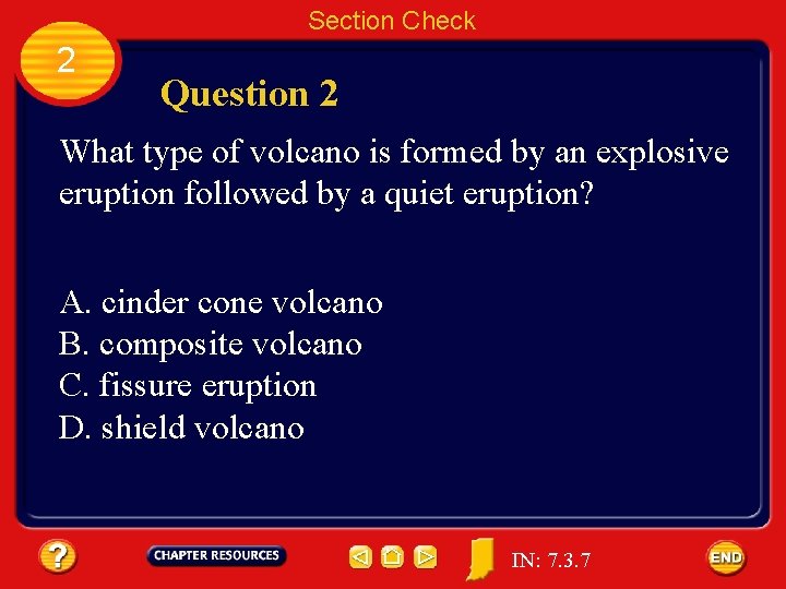 Section Check 2 Question 2 What type of volcano is formed by an explosive