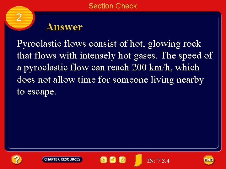 Section Check 2 Answer Pyroclastic flows consist of hot, glowing rock that flows with