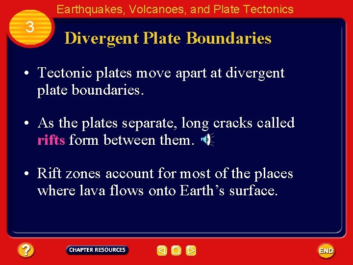 Earthquakes, Volcanoes, and Plate Tectonics 3 Divergent Plate Boundaries • Tectonic plates move apart