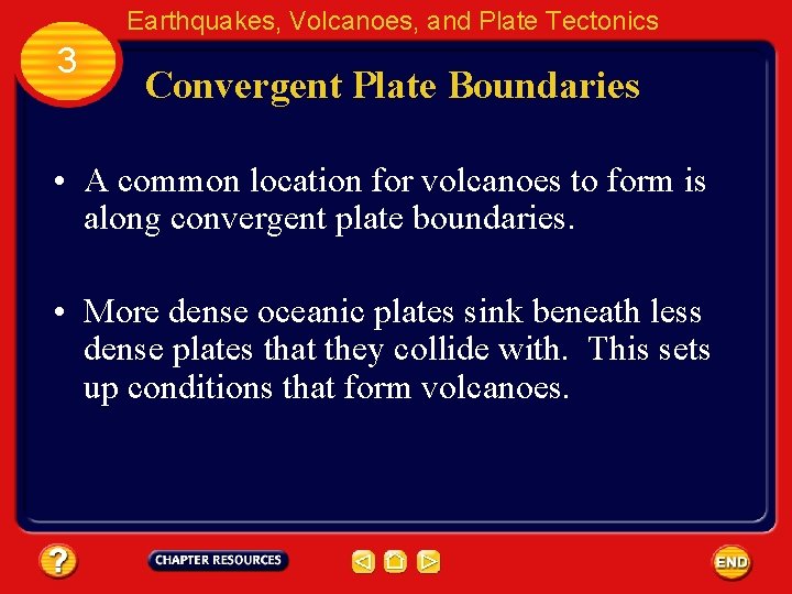 Earthquakes, Volcanoes, and Plate Tectonics 3 Convergent Plate Boundaries • A common location for