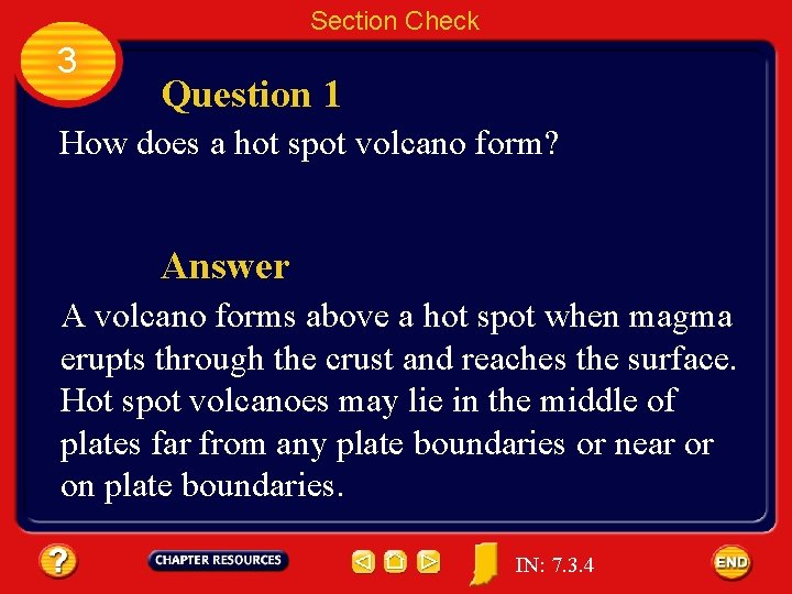 Section Check 3 Question 1 How does a hot spot volcano form? Answer A