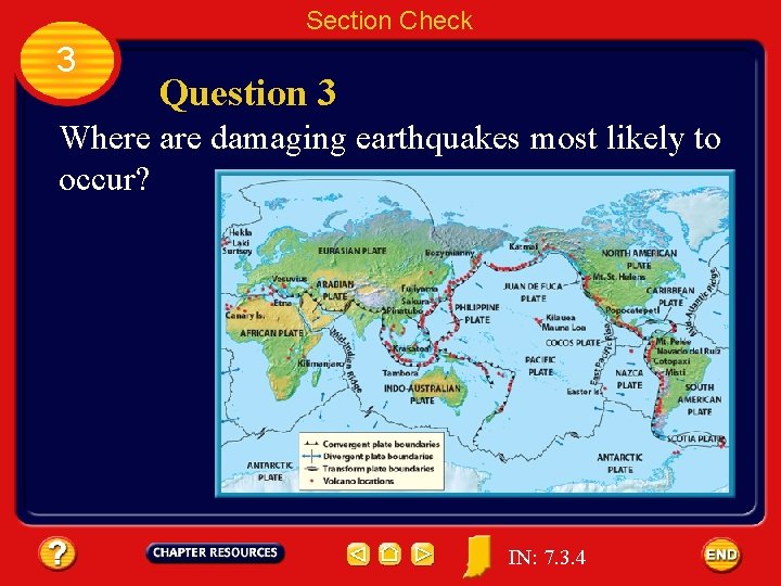 Section Check 3 Question 3 Where are damaging earthquakes most likely to occur? IN: