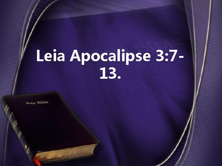 Leia Apocalipse 3: 713. 