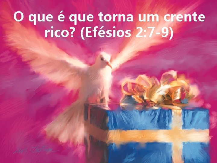 O que é que torna um crente rico? (Efésios 2: 7 -9) 