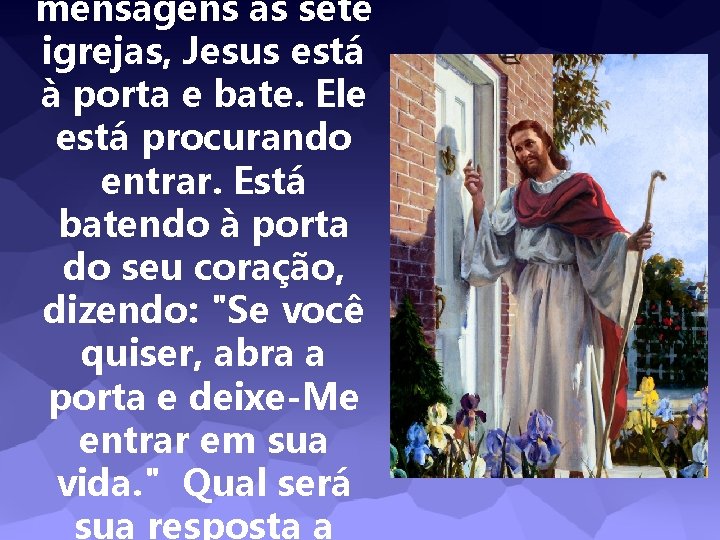 mensagens às sete igrejas, Jesus está à porta e bate. Ele está procurando entrar.