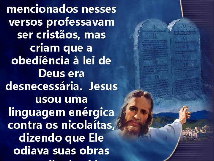 mencionados nesses versos professavam ser cristãos, mas criam que a obediência à lei de