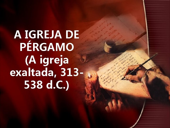 A IGREJA DE PÉRGAMO (A igreja exaltada, 313538 d. C. ) 
