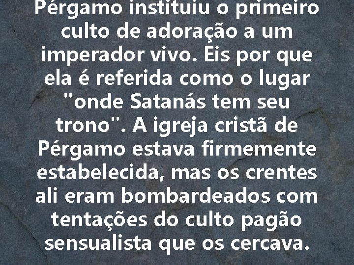 Pérgamo instituiu o primeiro culto de adoração a um imperador vivo. Eis por que