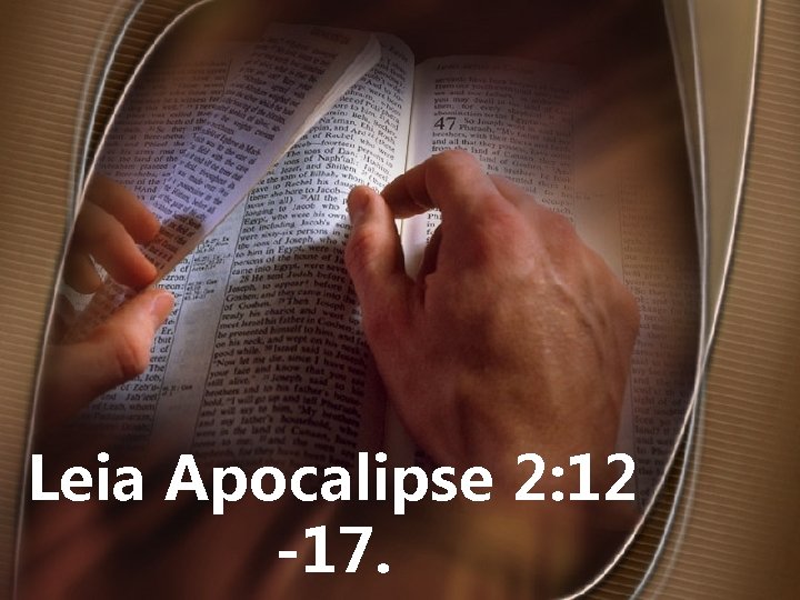 Leia Apocalipse 2: 12 -17. 