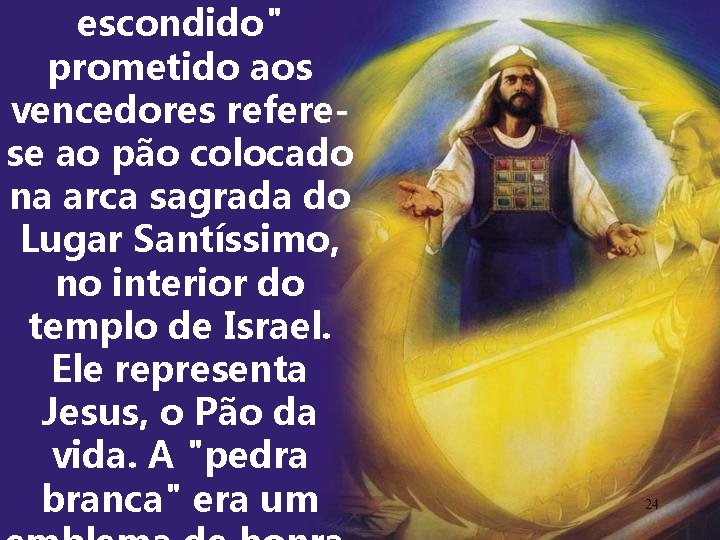 escondido" prometido aos vencedores referese ao pão colocado na arca sagrada do Lugar Santíssimo,