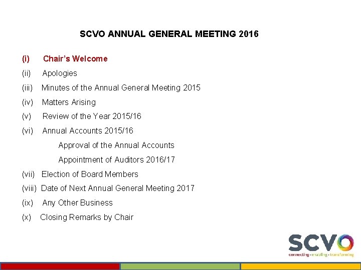 SCVO ANNUAL GENERAL MEETING 2016 (i) Chair’s Welcome (ii) Apologies (iii) Minutes of the