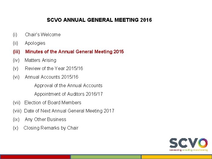 SCVO ANNUAL GENERAL MEETING 2016 (i) Chair’s Welcome (ii) Apologies (iii) Minutes of the