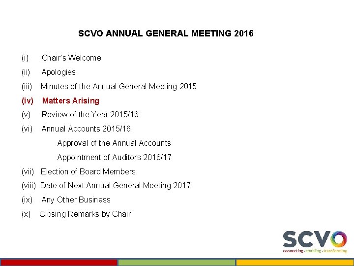 SCVO ANNUAL GENERAL MEETING 2016 (i) Chair’s Welcome (ii) Apologies (iii) Minutes of the