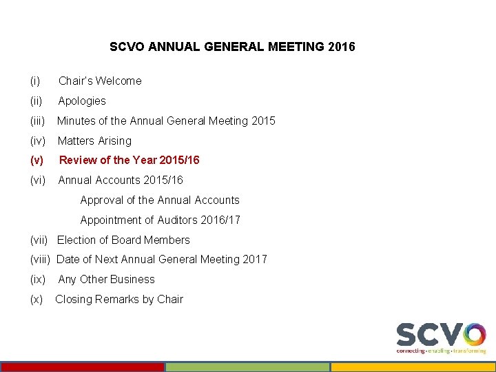 SCVO ANNUAL GENERAL MEETING 2016 (i) Chair’s Welcome (ii) Apologies (iii) Minutes of the