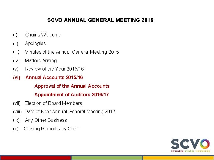 SCVO ANNUAL GENERAL MEETING 2016 (i) Chair’s Welcome (ii) Apologies (iii) Minutes of the