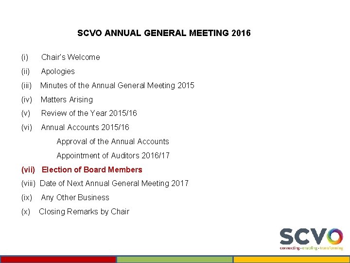 SCVO ANNUAL GENERAL MEETING 2016 (i) Chair’s Welcome (ii) Apologies (iii) Minutes of the