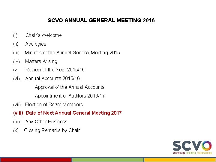 SCVO ANNUAL GENERAL MEETING 2016 (i) Chair’s Welcome (ii) Apologies (iii) Minutes of the