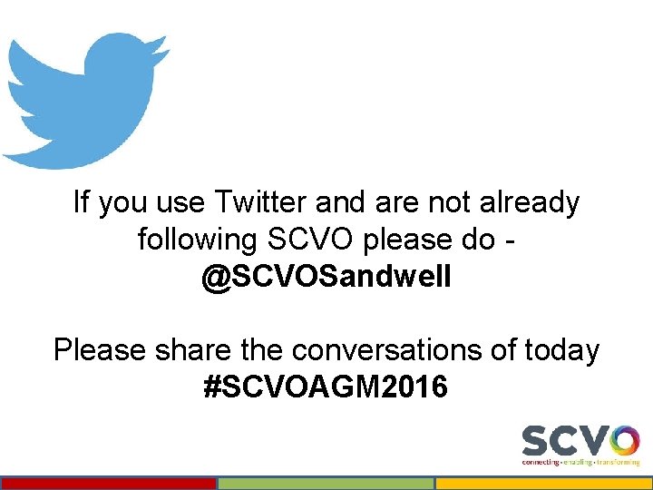 If you use Twitter and are not already following SCVO please do @SCVOSandwell Please