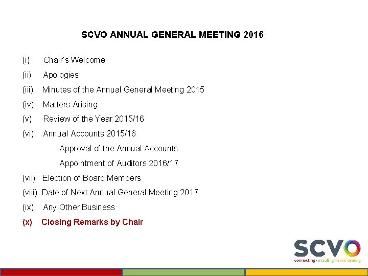 SCVO ANNUAL GENERAL MEETING 2016 (i) Chair’s Welcome (ii) Apologies (iii) Minutes of the