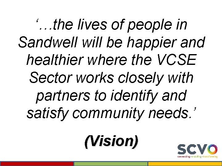 ‘…the lives of people in Sandwell will be happier and healthier where the VCSE