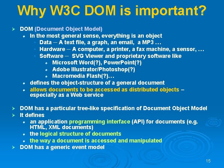 Why W 3 C DOM is important? Ø DOM (Document Object Model) l In